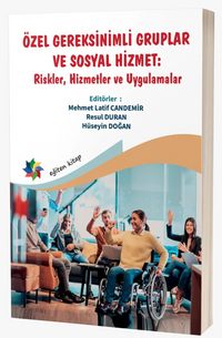 Özel Gereksinimli Gruplar ve Sosyal Hizmet : ''Riskler, Hizmetler ve Uygulamalar''