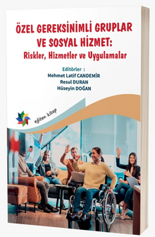 Özel Gereksinimli Gruplar ve Sosyal Hizmet : ''Riskler, Hizmetler ve Uygulamalar''