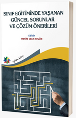 Sınıf Eğitimde Yaşanan Güncel Sorunlar ve Çözüm Önerileri