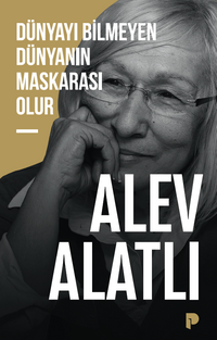 Dünyayı Bilmeyen  Dünyanın Maskarası Olur