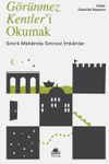 G&ouml;r&uuml;nmez Kentler'i Okumak & Sınırlı Mekanda Sınırsız İmkanlar