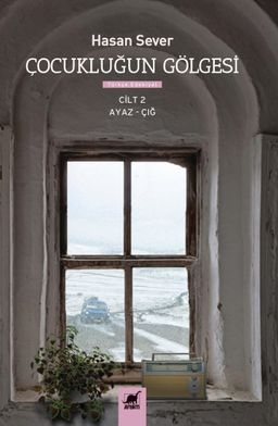 Çocukluğun Gölgesi 2. Cilt : Ayaz - Çığ