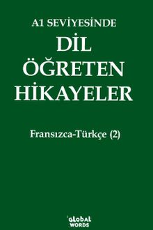 A1 Seviyesinde Dil Öğreten Hikayeler Fransızca-Türkçe (2)
