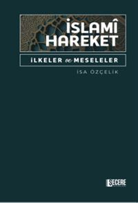 İslamî Hareket & İlkeler ve Meseleler