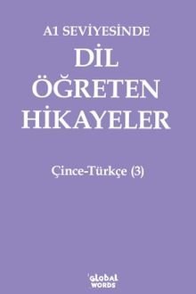 A1 Seviyesinde Dil Öğreten Hikayeler Çince-Türkçe (3)