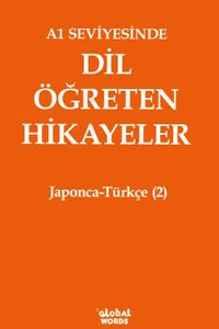 A1 Seviyesinde Dil Öğreten Hikayeler Japonca-Türkçe (2)