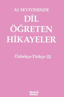 A1 Seviyesinde Dil Öğreten Hikayeler Özbekçe-Türkçe (1)