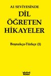 A1 Seviyesinde Dil &Ouml;ğreten Hikayeler Boşnak&ccedil;a-T&uuml;rk&ccedil;e (1)