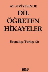 A1 Seviyesinde Dil Öğreten Hikayeler Boşnakça-Türkçe (2)