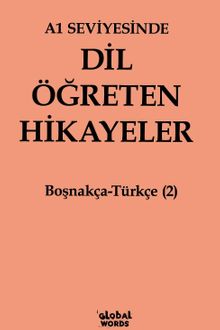 A1 Seviyesinde Dil Öğreten Hikayeler Boşnakça-Türkçe (2)