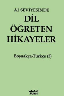 A1 Seviyesinde Dil Öğreten Hikayeler Boşnakça-Türkçe (3)