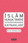 İslam Hukuk Tarihi Ve İslam Hukukunun Kaynakları