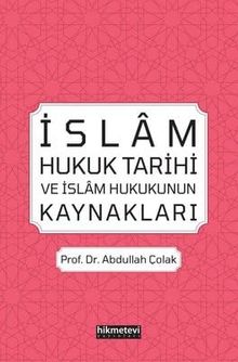 İslam Hukuk Tarihi Ve İslam Hukukunun Kaynakları