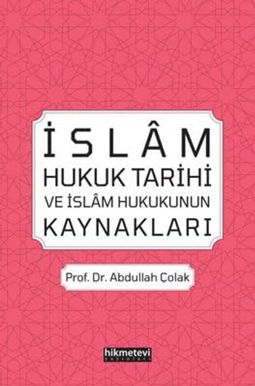 İslam Hukuk Tarihi Ve İslam Hukukunun Kaynakları