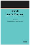 Muʿ&icirc;d&icirc; Şemʿ&uuml; Pervane (İnceleme-Metin)
