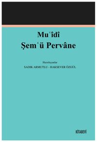 Muʿîdî Şemʿü Pervane (İnceleme-Metin)