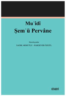Muʿîdî Şemʿü Pervane (İnceleme-Metin)