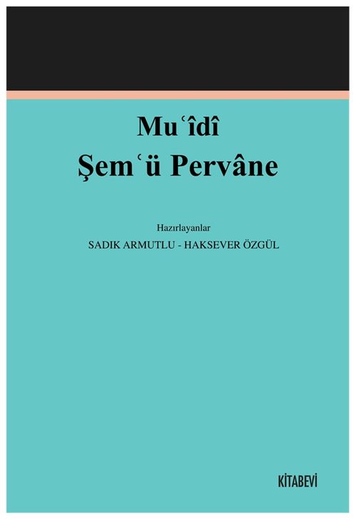 Muʿîdî Şemʿü Pervane (İnceleme-Metin)