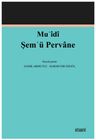 Muʿîdî Şemʿü Pervane (İnceleme-Metin)