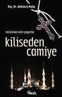 Kiliseden Camiye / Müslüman Olan Papazlar