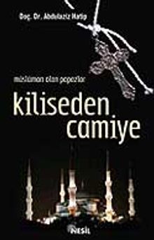 Kiliseden Camiye / Müslüman Olan Papazlar