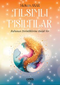 Tılsımlı Fısıltılar & Ruhunun Derinliklerine Kulak Ver