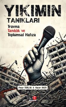 Yıkımın Tanıkları & Travma, Tanıklık ve Toplumsal Hafıza 