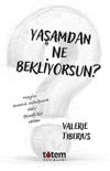 Yaşamdan Ne Bekliyorsun? & Neyin &Ouml;nemli Olduğuna Dair Felsefi Bir Rehber
