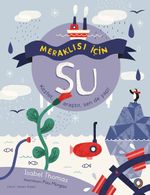 Meraklısı İçin Su & Keşfet, Araştır, Sen De Yap!