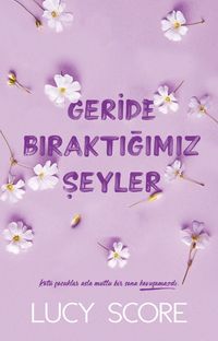 Geride Bıraktığımız Şeyler