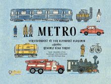Metro & Yeryüzündeki ve Yer Altındaki Ulaşımın Resimli Kısa Tarihi