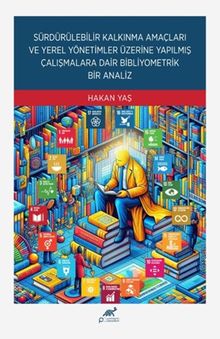 Sürdürülebilir Kalkınma Amaçları Ve Yerel Yönetimler Üzerine Yapılmış Çalışmalara Dair Bibliyometrik Bir Analiz