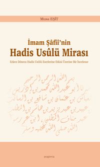 İmam Şafii'nin Hadis Usulü Mirası