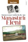 Manastırlı Eleni & Mustafa Kemal'in İlk Aşkı