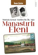 Manastırlı Eleni & Mustafa Kemal'in İlk Aşkı