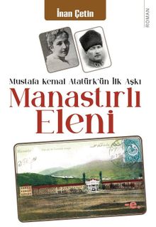 Manastırlı Eleni & Mustafa Kemal'in İlk Aşkı