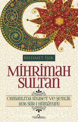 Mihrimah Sultan & Osmanlı'da Siyaset ve Şenlik 