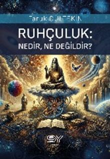 Ruhçuluk;Nedir, Ne Değildir?