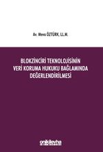 Blokzinciri Teknolojisinin Veri Koruma Hukuku Bağlamında Değerlendirilmesi