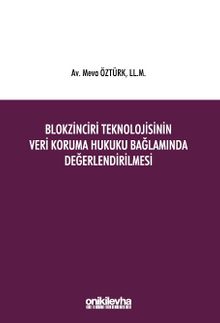 Blokzinciri Teknolojisinin Veri Koruma Hukuku Bağlamında Değerlendirilmesi