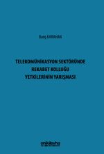Telekomünikasyon Sektöründe Rekabet Kolluğu Yetkilerinin Yarışması