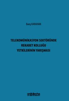 Telekomünikasyon Sektöründe Rekabet Kolluğu Yetkilerinin Yarışması