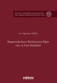 Boşanmada Kusur Belirlemesine İlişkin Usul ve Esas Meseleleri İstanbul Üniversitesi Hukuk Fakültesi Özel Hukuk Yüksek Lisans Tezleri Dizisi No: 89