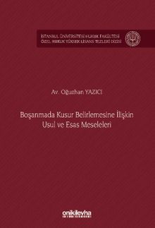 Boşanmada Kusur Belirlemesine İlişkin Usul ve Esas Meseleleri İstanbul Üniversitesi Hukuk Fakültesi Özel Hukuk Yüksek Lisans Tezleri Dizisi No: 89