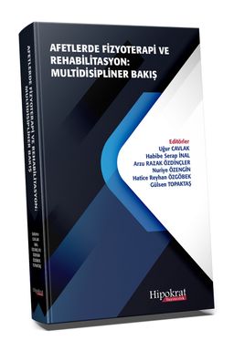 Afetlerde Fizyoterapi ve Rehabilitasyon : Multidisipliner Bakış