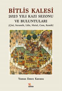 Bitlis Kalesi 2023 Yılı Kazı Sezonu ve Buluntuları & Çini, Seramik, Lüle, Metal, Cam, Kemik