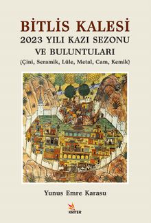 Bitlis Kalesi 2023 Yılı Kazı Sezonu ve Buluntuları & Çini, Seramik, Lüle, Metal, Cam, Kemik
