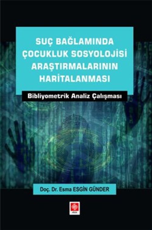 Suç Bağlamında Çocukluk Sosyolojisi Araştırmalarının Haritalanması Bibliyometrik Analiz Çalışması
