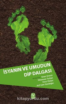 İsyanın ve Umudun Dip Dalgası & Günümüz Türkiye’sinden Politik Ekoloji Tartışmaları - Bilinmeyen Yazar