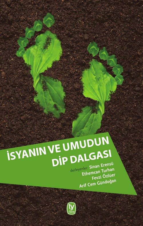 İsyanın ve Umudun Dip Dalgası & Günümüz Türkiye'sinden Politik Ekoloji Tartışmaları
